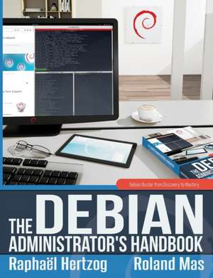 The Debian Administrator's Handbook, Debian Buster from Discovery to Mastery de Raphaël Hertzog