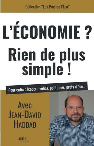 L'Economie? Rien de plus simple! de Jean-David Haddad