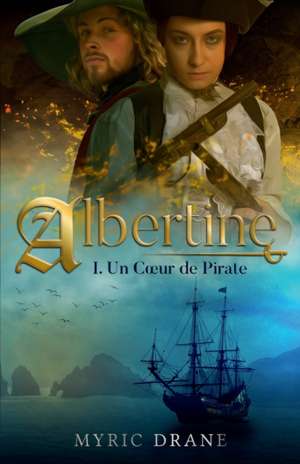 Albertine T1 - Un coeur de pirate de Myric Drane