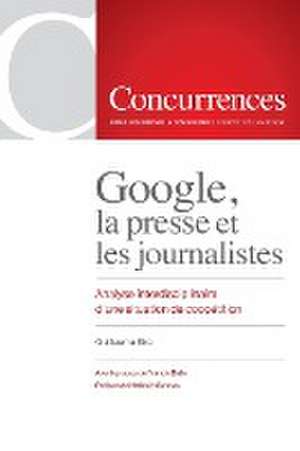 Google, la presse et les journalistes de Guillaume Sire