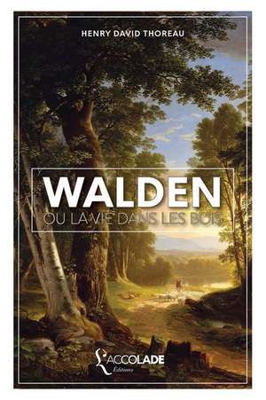 Walden, ou La Vie dans les Bois de Henry David Thoreau