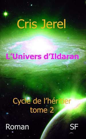 L'Univers d'Ildaran Volume 2: Cycle de l'Heritier: Cycle de l'Heritier de Cris Jerel