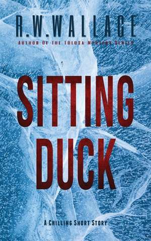 Sitting Duck de R. W. Wallace