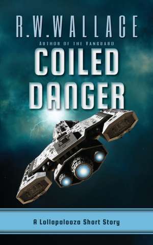 Coiled Danger de R. W. Wallace