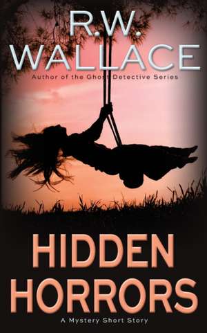 Hidden Horrors de R. W. Wallace