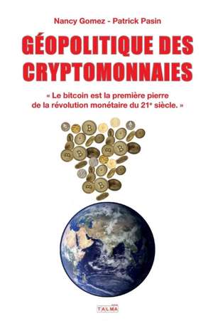 GEOPOLITIQUE DES CRYPTOMONNAIES de Nancy Gomez