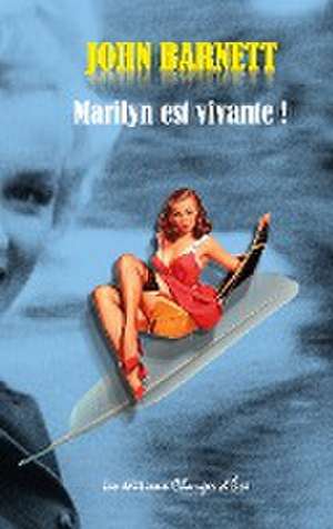 Marilyn est vivante ! de Patrick de Friberg