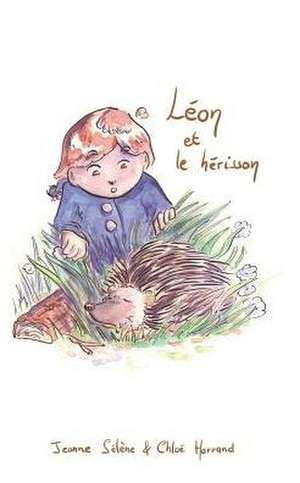 Léon et le hérisson de Jeanne Sélène