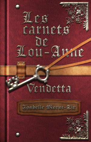 Les Carnet de Lou-Anne: Vendetta: Tome 3 de Isabelle Morot-Sir