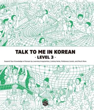 Talk To Me In Korean Level 3 (Downloadable Audio Files Included)