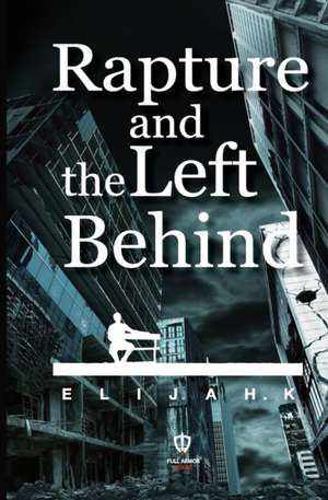 Rapture and the Left Behind de Elijah Kay