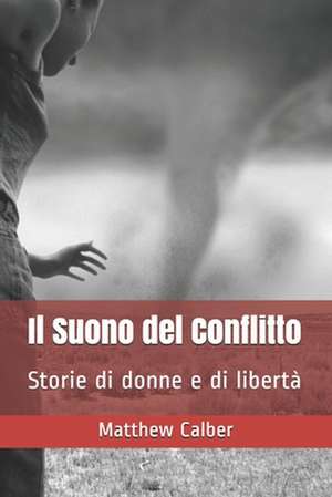 Il Suono del Conflitto: Storie di donne e di libertà de Matthew Calber