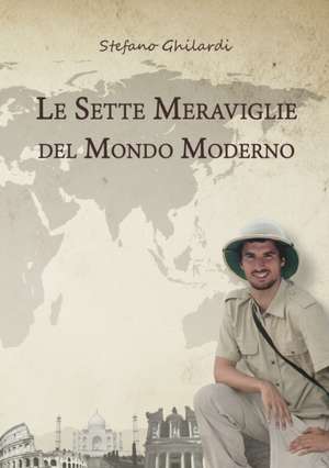 Le sette meraviglie del mondo moderno de Stefano Ghilardi