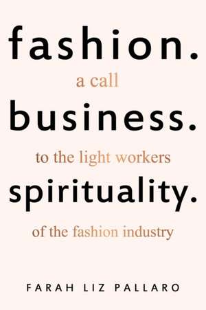 Fashion. Business. Spirituality de Farah Liz Pallaro