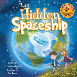 The Hidden Spaceship de Serena Lane Ferrari