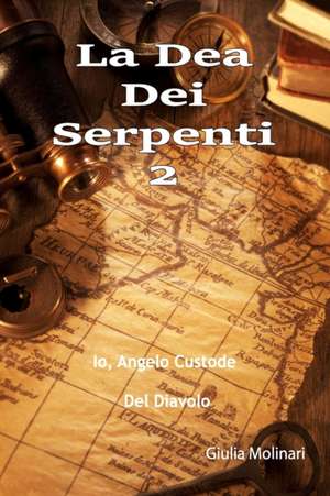 La Dea Dei Serpenti 2: Io, Angelo Custode Del Diavolo de Giulia Molinari