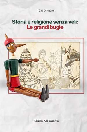 Storia e religione senza veli: le grandi bugie de Gigi Di Mauro