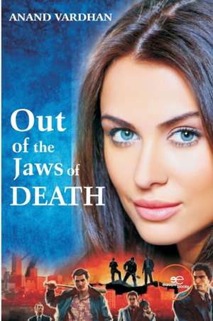 Out of the Jaws of Death de Anand Vardhan