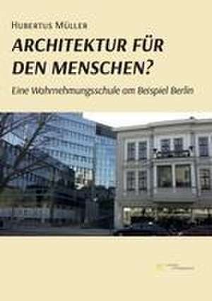 ARCHITEKTUR FÜR DEN MENSCHEN? de Hubertus Müller