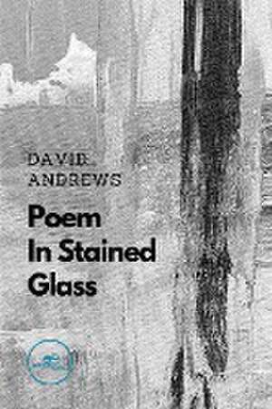 Poem In Stained Glass de David Andrews