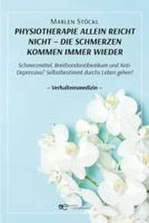 PHYSIOTHERAPIE ALLEIN REICHT NICHT - DIE SCHMERZEN KOMMEN IMMER WIEDER de Marlen Stöckl