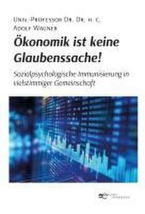 ÖKONOMIK IST KEINE GLAUBENSSACHE! de Adolf Wagner