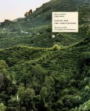 Caring for the Countryside: The Prosecco Hills of Conegliano and Valdobbiadene de Filippo Romano