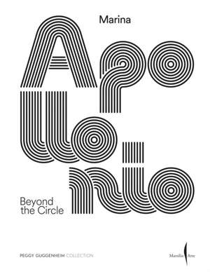 Marina Apollonio: Beyond the Circle de Marianna Gelussi