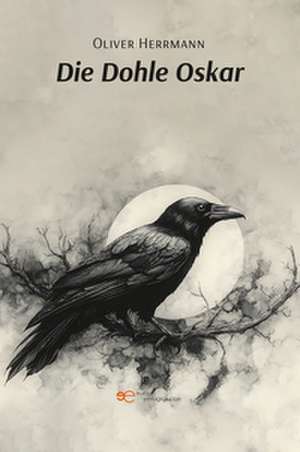 DIE DOHLE OSKAR de Oliver Herrmann