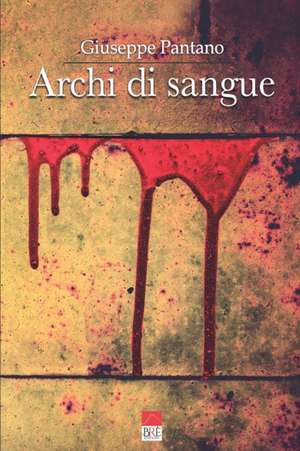 Archi di sangue de Giuseppe Pantano (Brè Edizioni)