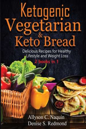 Ketogenic Vegetarian & Keto Bread - 2 books in 1 de Allyson C. Naquin