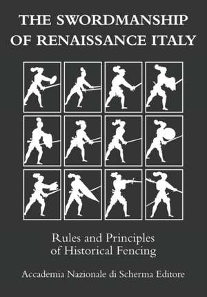 The swordmanship of Renaissance Italy: Rules and principles of historical fencing de Paolo Tassinari