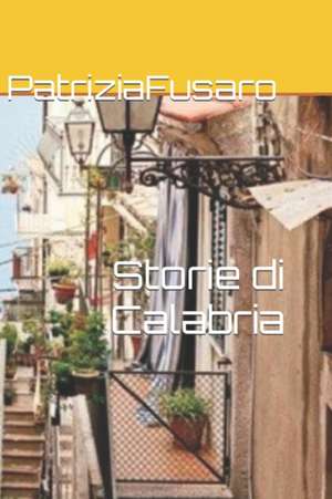 Storie di Calabria de Patrizia Fusaro