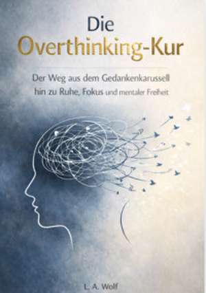 DIE OVERTHINKING-KUR de L. A. Wolf