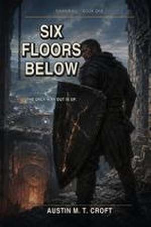 Six Floors Below de Austin M T Croft