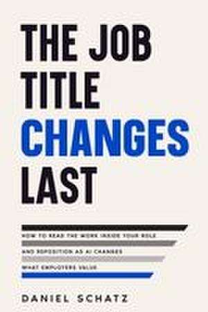 The Job Title Changes Last de Daniel Schatz
