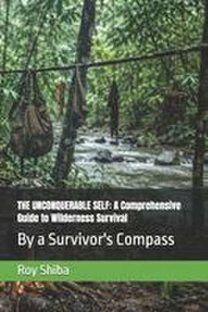 The Unconquerable Self de Roy Shiba