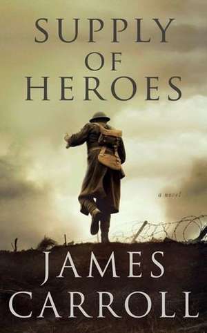 Supply of Heroes de James Carroll