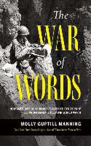 The War of Words: How America's GI Journalists Battled Censorship and Propaganda to Help Win World War II de Molly Guptill Manning