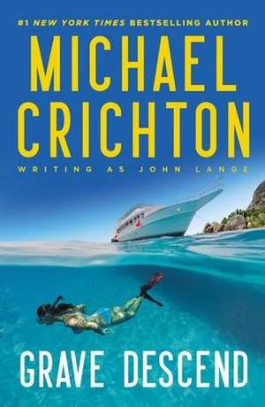 Grave Descend de Mich Crichton Writing as John Lange(tm)