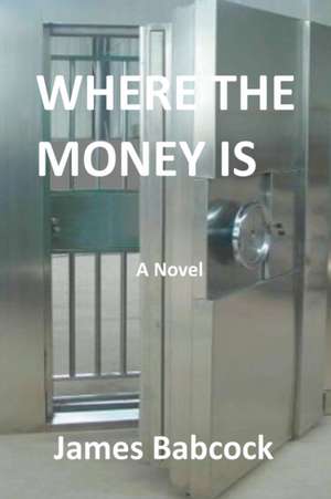 Where the Money Is de James Babcock