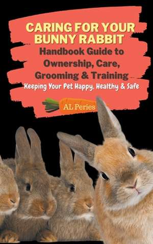 Caring For Your Bunny Rabbit de A L Peries