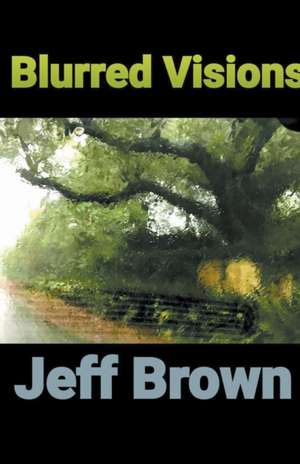 Blurred Visions de Jeff Brown