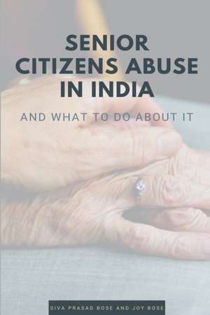 Senior Citizens Abuse in India de Siva Prasad Bose