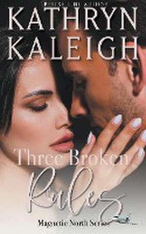 Three Broken Rules de Kathryn Kaleigh