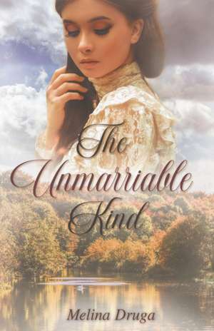 The Unmarriable Kind de Melina Druga