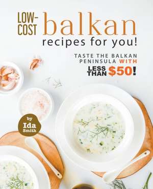 Low-Cost Balkan Recipes for You! de Ida Smith