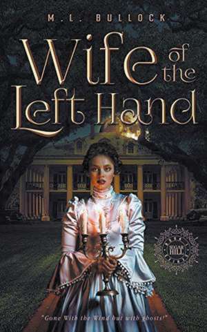 Wife Of The Left Hand de M. L. Bullock