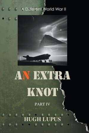 An Extra Knot Part IV de Hugh Lupus