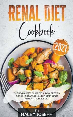 Renal Diet Cookbook 2021 de Haley Joseph